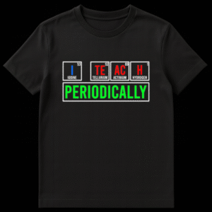 White t-shirt with text 'I TEACH PERIODICALLY' where 'I TEACH' is represented by chemical element symbols I, Te, Ac, H. Design for chemistry teachers and science enthusiasts. on Black t-shirt