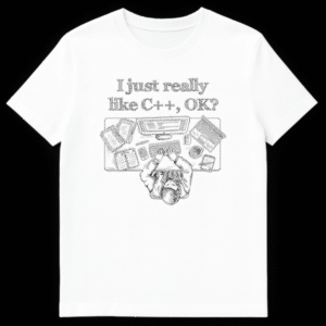 White t-shirt with black text "I just really like C++, OK?" for C++ programmers and coders. on White t-shirt