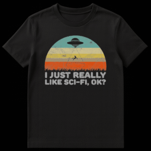 Retro sci-fi t-shirt with a distressed graphic of a UFO abducting a person against a striped sunset, with the text 'I JUST REALLY LIKE SCI-FI, OK?' on Black t-shirt