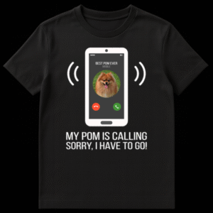 Pomeranian 'MY POM IS CALLING' t-shirt design with a smartphone showing an incoming call from 'BEST POM EVER' against a black background. on Black t-shirt