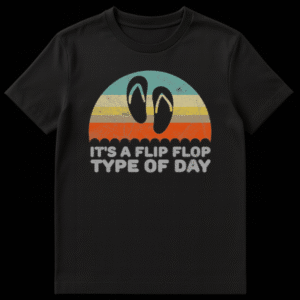 Distressed black t-shirt with retro graphic, faded stripes, black flip-flops, and text 'It's A Flip Flop Type Of Day' on Black t-shirt