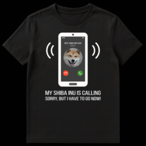 White t-shirt with a stylized smartphone showing a Shiba Inu on screen, with text 'MY SHIBA INU IS CALLING SORRY, BUT I HAVE TO GO NOW!' on Black t-shirt