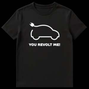 Black t-shirt with white minimalist graphic of an electric car with a charging cable and the text 'YOU REVOLT ME!' on Black t-shirt