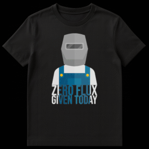 Stylized welder illustration with a mask and blue overalls on a black background. Text reads 'ZERO FLUX GIVEN TODAY'. on Black t-shirt