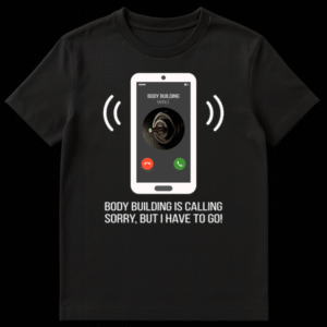 Bodybuilder "BODY BUILDING IS CALLING" humor t-shirt design with a mobile phone graphic on Black t-shirt