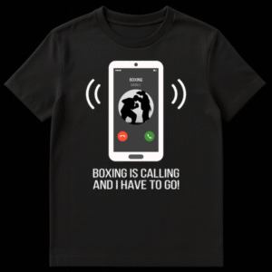 White t-shirt with a graphic of a smartphone displaying an incoming call from 'BOXING MOBILE' with boxer silhouettes and text 'BOXING IS CALLING AND I HAVE TO GO!' on Black t-shirt