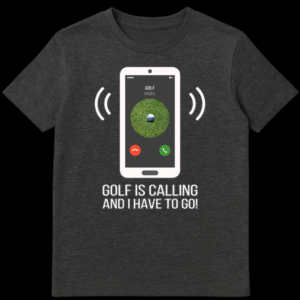 T-shirt with a phone screen graphic showing 'GOLF MOBILE' and text 'GOLF IS CALLING AND I HAVE TO GO!' below it, depicting a humorous golf-themed message. on Dark Heather t-shirt