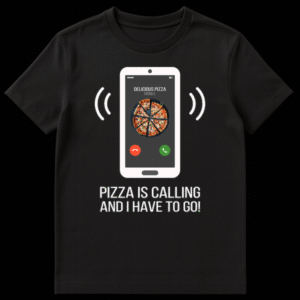 White smartphone on black background showing incoming call from 'DELICIOUS PIZZA' with pizza image and text 'PIZZA IS CALLING AND I HAVE TO GO!' on Black t-shirt