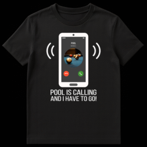 White smartphone graphic on black background with 'POOL IS CALLING AND I HAVE TO GO!' text. Phone screen shows pool balls and call buttons. on Black t-shirt