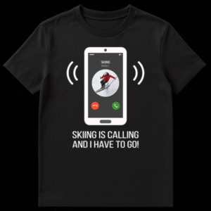 White t-shirt with a humorous design showing a smartphone screen with an incoming call from 'SKIING' and a skier profile picture. Text below reads 'SKIING IS CALLING AND I HAVE TO GO!' on Black t-shirt