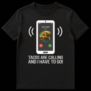 T-shirt with text 'TASTY TACOS MOBILE TACOS ARE CALLING AND I HAVE TO GO!' on Black t-shirt
