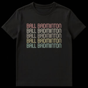 T-shirt with 'BALL BADMINTON' text repeated five times on Black t-shirt