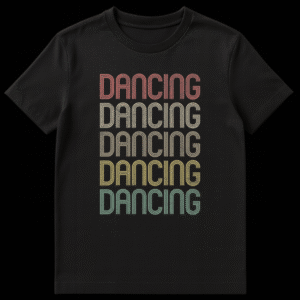 Black t-shirt with vertical stack of "DANCING" in retro, distressed font with gradient colors: reddish-orange, tan, brown, yellow, teal. on Black t-shirt