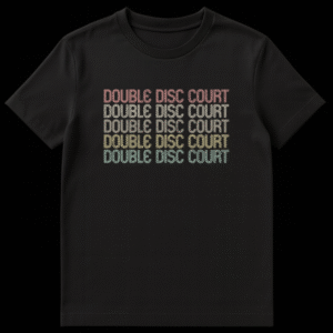 Black t-shirt with 'DOUBLE DISC COURT' repeated five times in stacked retro-style text. Colors change from coral, off-white, yellow, gold, to teal. on Black t-shirt