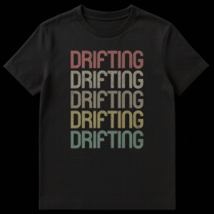 Black t-shirt with the word "DRIFTING" repeated five times vertically in retro, distressed fonts. Colors from top to bottom are salmon, beige, tan, golden yellow, and teal. on Black t-shirt