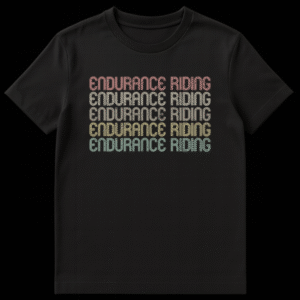 White t-shirt with 'ENDURANCE RIDING' text repeated five times in a column, representing dedication to equestrian sport. on Black t-shirt