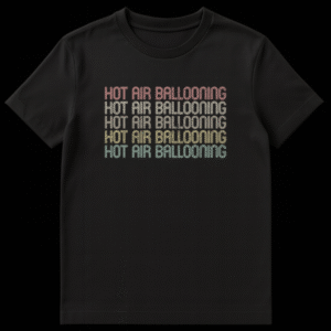 Hot Air Ballooning Enthusiast T-Shirt with repeated retro typography in muted colors on black background on Black t-shirt