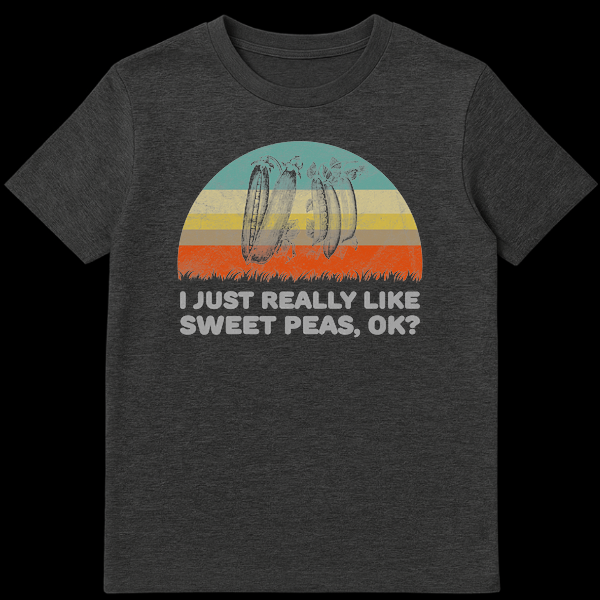 I Just Really Like Sweet Peas Ok T-Shirt with distressed vintage botanical pea pods and retro sunset background on Dark Heather t-shirt
