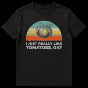 Vintage "I JUST REALLY LIKE TOMATOES, OK?" t-shirt with retro sunset and botanical tomato illustration on Black t-shirt