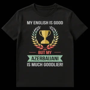 Retro distressed black t-shirt with a vintage trophy and laurel wreath design, featuring the funny linguistic joke 'MY ENGLISH IS GOOD BUT MY AZERBAIJANI IS MUCH GOODLIER!' in a distressed font. on Black t-shirt