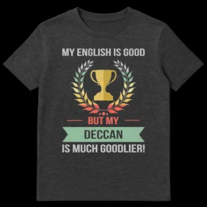 Distressed vintage t-shirt featuring a trophy and laurel wreath with the text 'MY ENGLISH IS GOOD BUT MY DECCAN IS MUCH GOODLIER!' on a dark background. on Dark Heather t-shirt