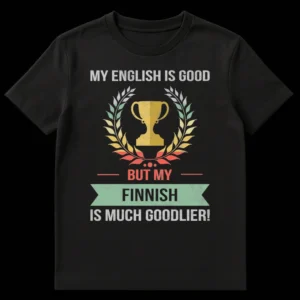 Distressed retro t-shirt with text 'MY ENGLISH IS GOOD BUT MY FINNISH IS MUCH GOODLIER!' featuring a trophy and laurel wreath graphics. on Black t-shirt