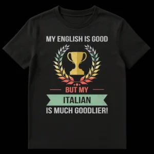 Distressed black t-shirt with vintage-style text 'MY ENGLISH IS GOOD BUT MY ITALIAN IS MUCH GOODLIER!' featuring a trophy and laurel wreath. on Black t-shirt