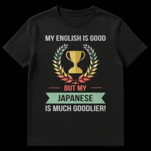 Distressed vintage t-shirt with 'MY ENGLISH IS GOOD BUT MY JAPANESE IS MUCH GOODLIER!' text and a trophy graphic. on Black t-shirt
