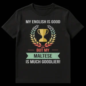Vintage distressed black t-shirt with 'My English Is Good But My Maltese Is Much Goodlier!' text, featuring a gold trophy and laurel wreath graphic. on Black t-shirt