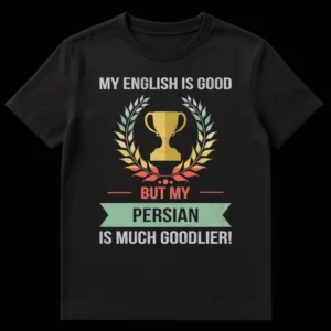 Vintage distressed t-shirt with text 'MY ENGLISH IS GOOD BUT MY PERSIAN IS MUCH GOODLIER!' featuring a trophy and laurel wreath on a black background. on Black t-shirt