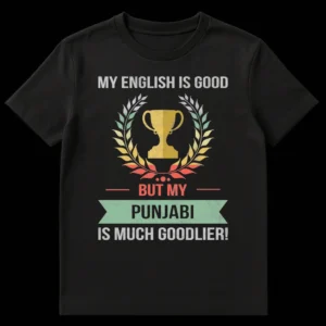 Distressed vintage t-shirt design on black featuring 'MY ENGLISH IS GOOD BUT MY PUNJABI IS MUCH GOODLIER!' with a trophy and laurel wreath graphic in muted colors. on Black t-shirt