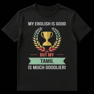 Vintage distressed t-shirt with text 'MY ENGLISH IS GOOD BUT MY TAMIL IS MUCH GOODLIER!' a trophy and laurel wreath, celebrating Tamil language pride on Black t-shirt