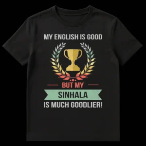 Distressed vintage black t-shirt with 'My English is Good But My Sinhala is Much Goodlier!' text, trophy, and laurel wreath design. on Black t-shirt