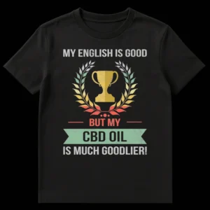 Vintage distressed black t-shirt with 'MY ENGLISH IS GOOD BUT MY CBD OIL IS MUCH GOODLIER!' text, trophy, and laurel wreath. on Black t-shirt