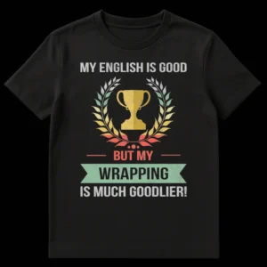 Funny 'My English Is Good But My Wrapping Is Much Goodlier!' t-shirt with a vintage trophy and laurel wreath design, perfect for gift wrappers. on Black t-shirt