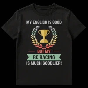 Vintage distressed t-shirt with text 'MY ENGLISH IS GOOD BUT MY RC RACING IS MUCH GOODLIER!' and an RC racing trophy with laurel wreath. on Black t-shirt