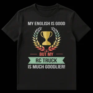 Vintage distressed black t-shirt with 'My English is Good But My RC Truck is Much Goodlier!' text, trophy, and laurel wreath. on Black t-shirt