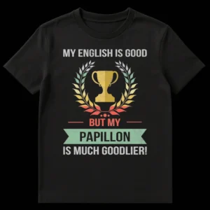 Distressed retro vintage Papillon dog t-shirt with 'My English is good but my Papillon is much goodlier!' slogan and a trophy graphic on Black t-shirt