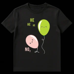 Chemistry Pun T-Shirt with happy green Helium balloon and worried pink Nitrogen Dioxide balloon, HE HE HE and NO2 text on Black t-shirt