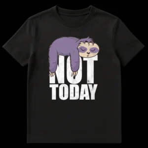 Cartoon sleeping sloth resting on 'NOT TODAY' text on a black t-shirt, depicting a lazy and humorous mood. on Black t-shirt