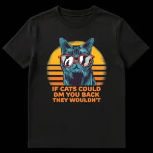 Humorous t-shirt with a cool cat in sunglasses against a retro sunset background and the text IF CATS COULD DM YOU BACK THEY WOULDN'T on Black t-shirt
