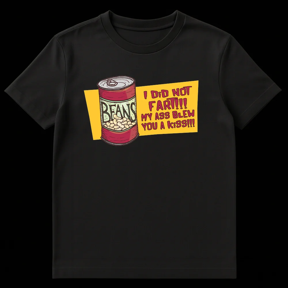 Funny t-shirt with a red can of beans and text 'I DID NOT FART!!! MY ASS BLEW YOU A KISS!!!' in a cartoon style on Black t-shirt
