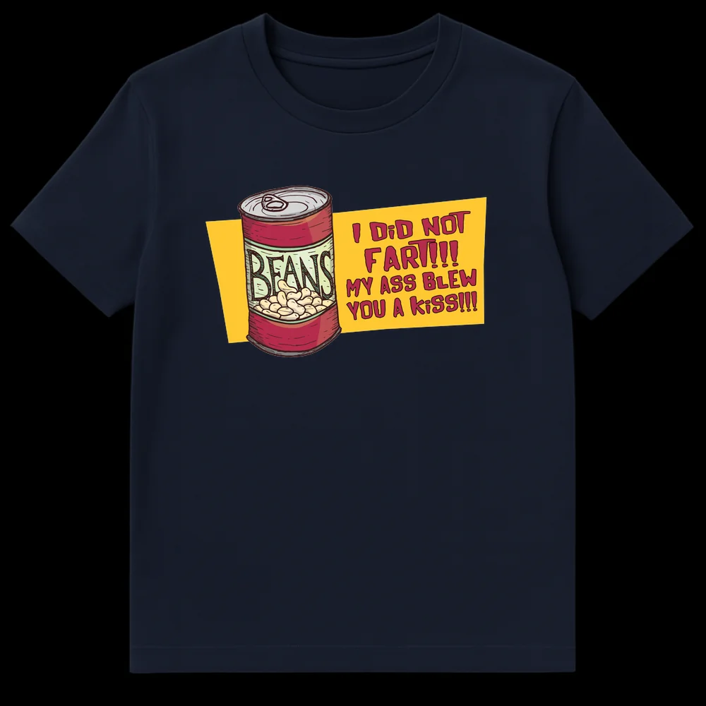 Funny t-shirt with a red can of beans and text 'I DID NOT FART!!! MY ASS BLEW YOU A KISS!!!' in a cartoon style on Navy Blue t-shirt