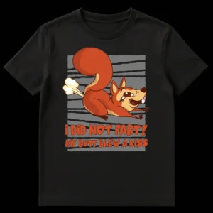 Funny black t-shirt with a cartoon squirrel and 'I DID NOT FART! MY BUTT BLEW A KISS' text on Black t-shirt