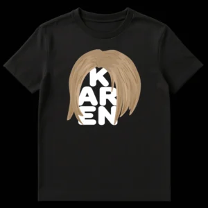 Black t-shirt with white 'KAREN' text framed by a stylized dirty blonde bob haircut, referencing the popular internet meme. on Black t-shirt