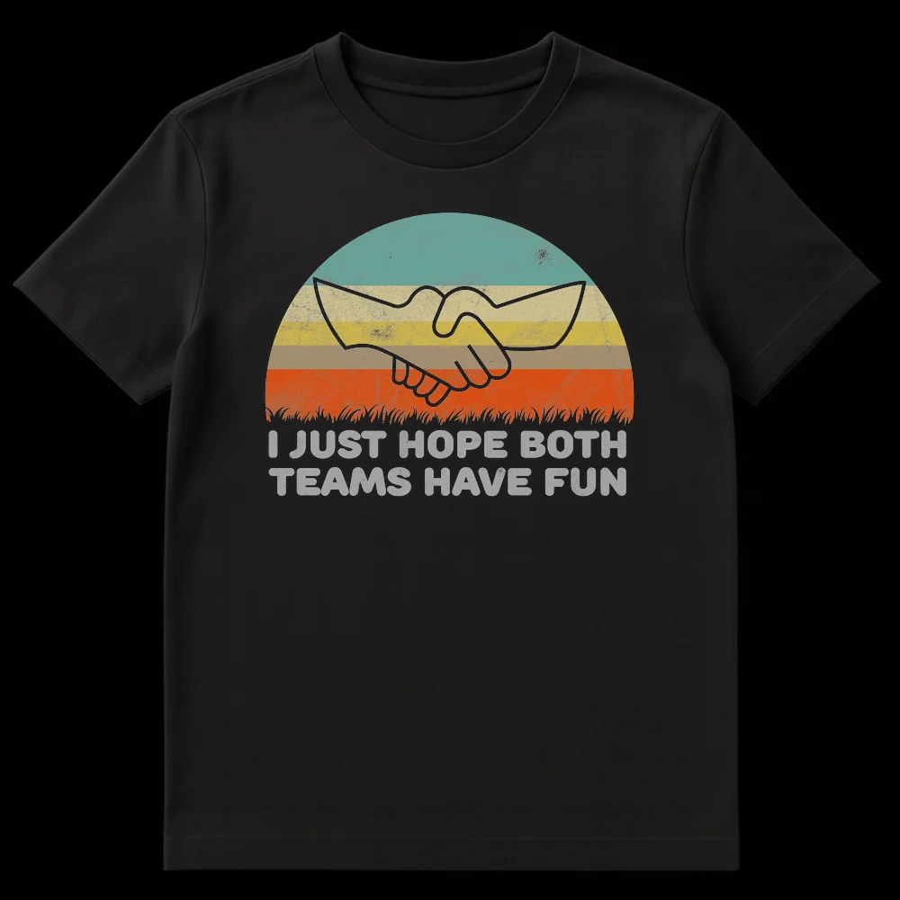 Retro distressed t-shirt with 'I JUST HOPE BOTH TEAMS HAVE FUN' text over a vintage sunset graphic with a handshake and grass silhouette. on Black t-shirt