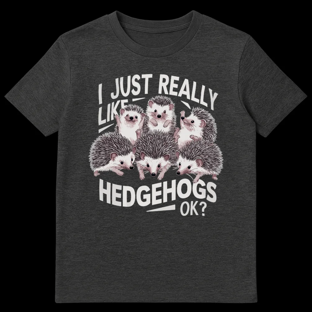 Black t-shirt with a cluster of cute, realistic hedgehogs and the text 'I JUST REALLY LIKE HEDGEHOGS OK?' in light gray. on Dark Heather t-shirt