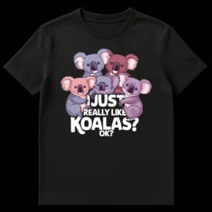 Black t-shirt with five pastel cartoon koalas surrounding the white text 'I JUST REALLY LIKE KOALAS? OK?' on Black t-shirt