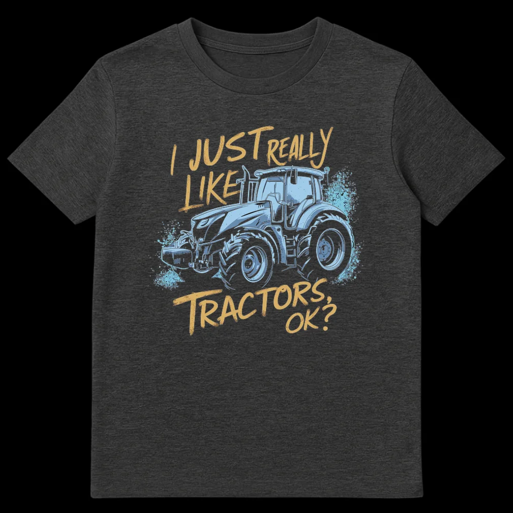 I Just Really Like Tractors OK Funny Blue Tractor Farming Agriculture Enthusiast T-Shirt on Dark Heather t-shirt