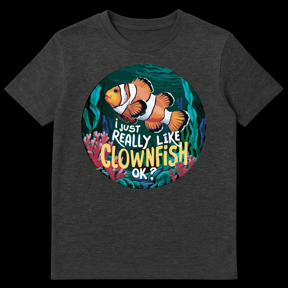 Vibrant clownfish t-shirt with text 'I JUST REALLY LIKE CLOWNFISH OK ?' amidst coral reef art. on Dark Heather t-shirt